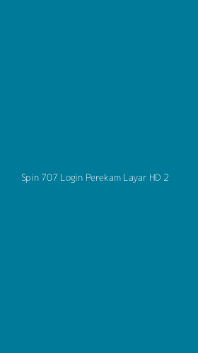 Tampilan Antarmuka Aplikasi Spin 707 Login Perekam Layar Hd - 2