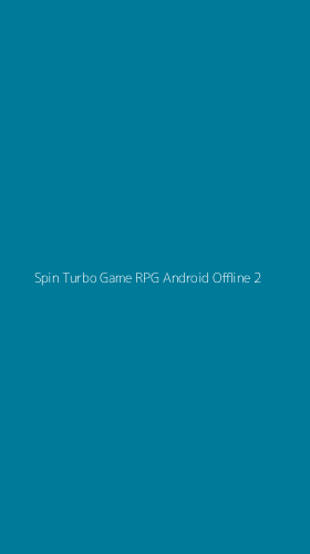 Tampilan Antarmuka Aplikasi Spin Turbo Game Rpg Android Offline - 2