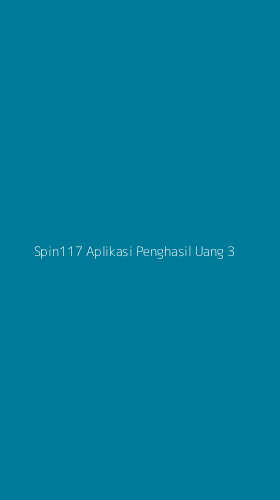 Tampilan Antarmuka Aplikasi Spin117 Aplikasi Penghasil Uang - 3