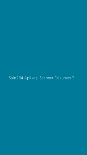 Tampilan Antarmuka Aplikasi Spin234 Aplikasi Scanner Dokumen - 2