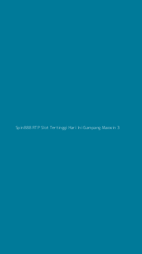 Tampilan Antarmuka Aplikasi Spin888 Rtp Slot Tertinggi Hari Ini Gampang Maxwin - 3