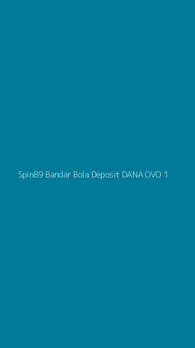 Tampilan Antarmuka Aplikasi Spin89 Bandar Bola Deposit Dana Ovo - 1