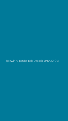 Tampilan Antarmuka Aplikasi Spinwin77 Bandar Bola Deposit Dana Ovo - 3