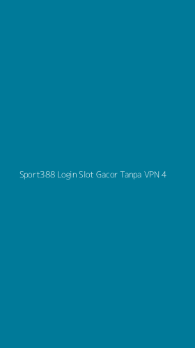 Tampilan Antarmuka Aplikasi Sport388 Login Slot Gacor Tanpa Vpn - 4