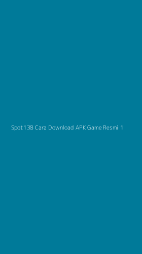 Tampilan Antarmuka Aplikasi Spot138 Cara Download Apk Game Resmi - 1