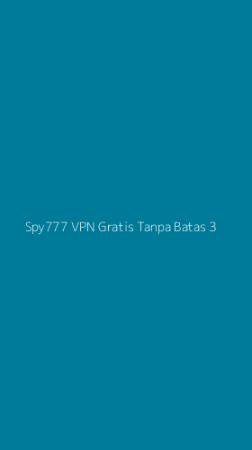 Tampilan Antarmuka Aplikasi Spy777 Vpn Gratis Tanpa Batas - 3