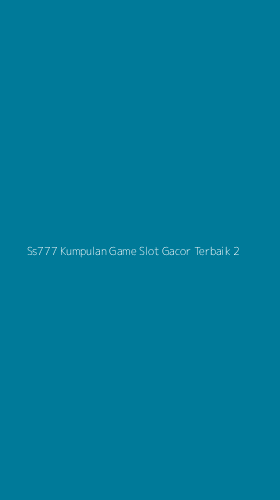 Tampilan Antarmuka Aplikasi Ss777 Kumpulan Game Slot Gacor Terbaik - 2
