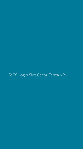 Tampilan Antarmuka Aplikasi Ss88 Login Slot Gacor Tanpa Vpn - 1