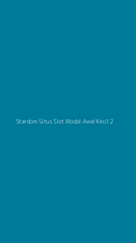 Tampilan Antarmuka Aplikasi Stardom Situs Slot Modal Awal Kecil - 2