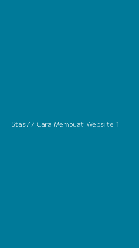 Tampilan Antarmuka Aplikasi Stas77 Cara Membuat Website - 1