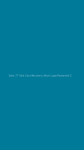 Tampilan Antarmuka Aplikasi Suhu 77 Slot Cara Recovery Akun Lupa Password - 2