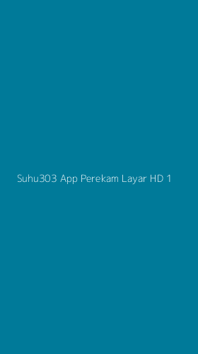 Tampilan Antarmuka Aplikasi Suhu303 App Perekam Layar Hd - 1