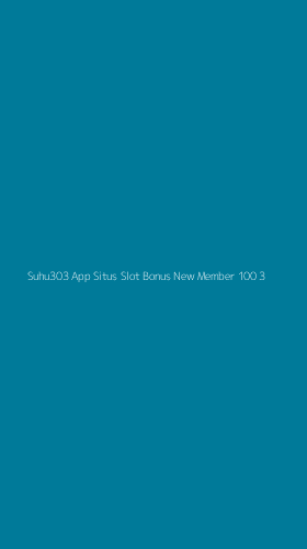 Tampilan Antarmuka Aplikasi Suhu303 App Situs Slot Bonus New Member 100 - 3