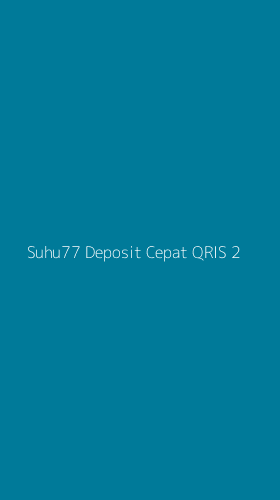 Tampilan Antarmuka Aplikasi Suhu77 Deposit Cepat Qris - 2