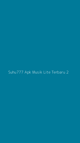 Tampilan Antarmuka Aplikasi Suhu777 Apk Musik Lite Terbaru - 2