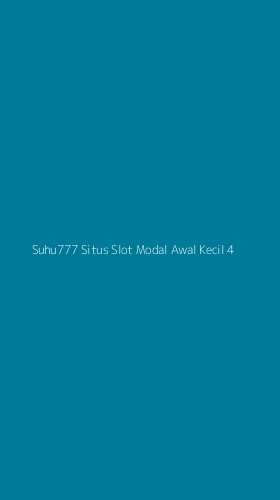 Tampilan Antarmuka Aplikasi Suhu777 Situs Slot Modal Awal Kecil - 4