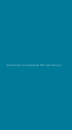 Tampilan Antarmuka Aplikasi Suhubetslot Cara Download Apk Game Resmi - 2