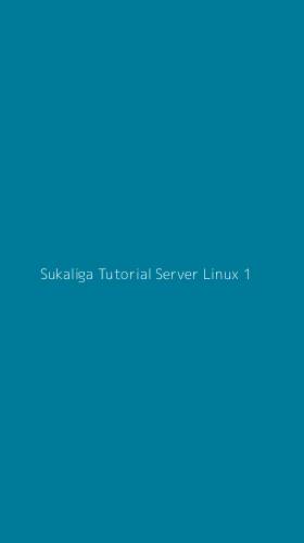Tampilan Antarmuka Aplikasi Sukaliga Tutorial Server Linux - 1
