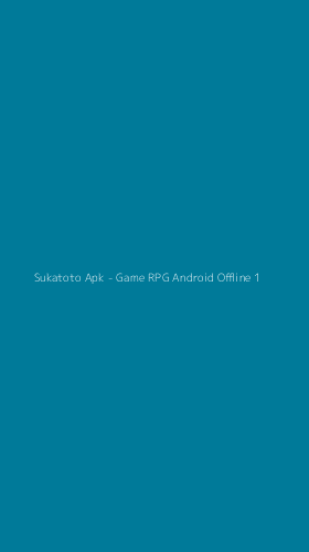 Tampilan Antarmuka Aplikasi Sukatoto Apk - Game RPG Android Offline - 1
