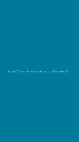 Tampilan Antarmuka Aplikasi Sukses77 Cara Recovery Akun Lupa Password - 2