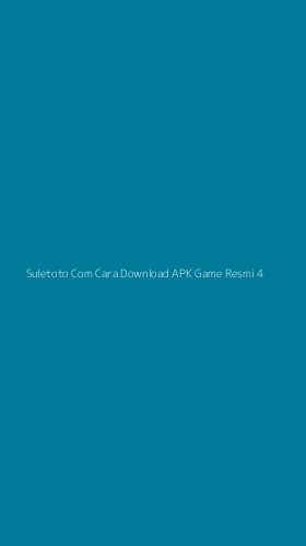 Tampilan Antarmuka Aplikasi Suletoto Com Cara Download Apk Game Resmi - 4