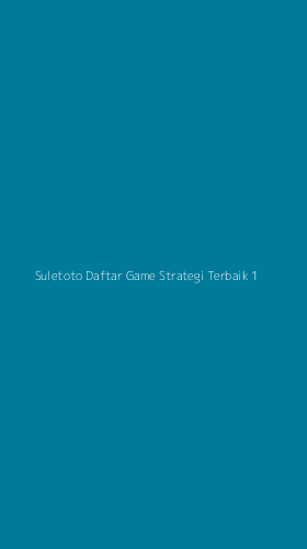 Tampilan Antarmuka Aplikasi Suletoto Daftar Game Strategi Terbaik - 1