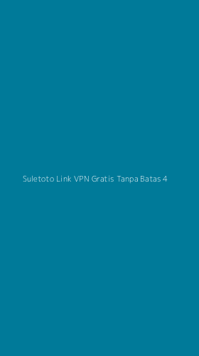 Tampilan Antarmuka Aplikasi Suletoto Link Vpn Gratis Tanpa Batas - 4