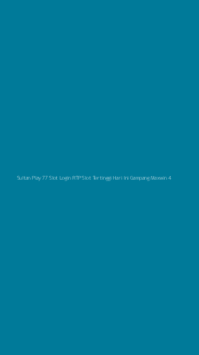 Tampilan Antarmuka Aplikasi Sultan Play 77 Slot Login Rtp Slot Tertinggi Hari Ini Gampang Maxwin - 4