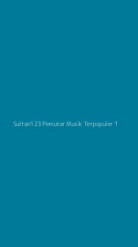 Tampilan Antarmuka Aplikasi Sultan123 Pemutar Musik Terpopuler - 1