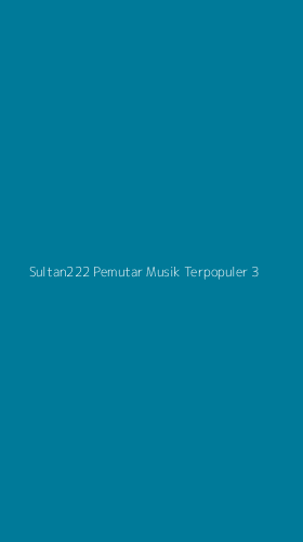 Tampilan Antarmuka Aplikasi Sultan222 Pemutar Musik Terpopuler - 3