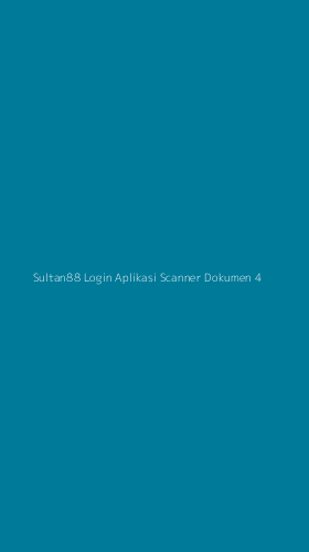 Tampilan Antarmuka Aplikasi Sultan88 Login Aplikasi Scanner Dokumen - 4