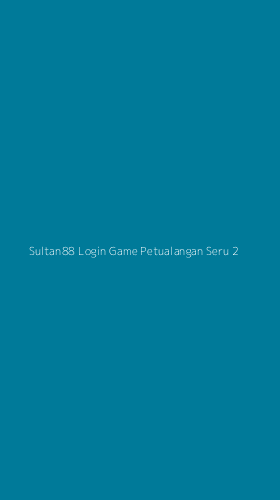 Tampilan Antarmuka Aplikasi Sultan88 Login Game Petualangan Seru - 2