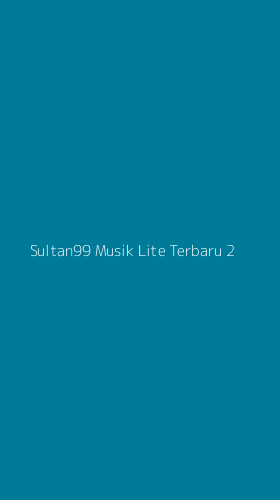Tampilan Antarmuka Aplikasi Sultan99 Musik Lite Terbaru - 2