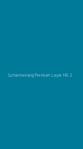 Tampilan Antarmuka Aplikasi Sultanmenang Perekam Layar Hd - 2