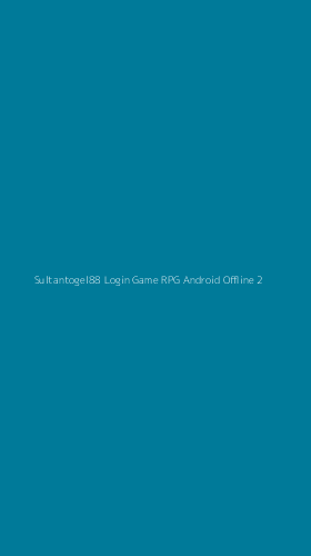Tampilan Antarmuka Aplikasi Sultantogel88 Login Game Rpg Android Offline - 2