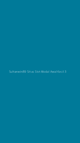 Tampilan Antarmuka Aplikasi Sultanwin89 Situs Slot Modal Awal Kecil - 3