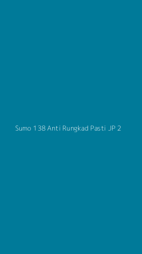 Tampilan Antarmuka Aplikasi Sumo 138 Anti Rungkad Pasti Jp - 2