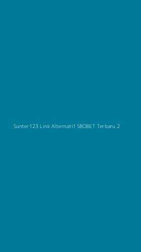 Tampilan Antarmuka Aplikasi Sunter123 Link Alternatif Sbobet Terbaru - 2