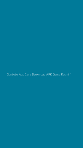 Tampilan Antarmuka Aplikasi Suntoto App Cara Download Apk Game Resmi - 1