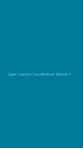 Tampilan Antarmuka Aplikasi Super Cuanslot Cara Membuat Website - 1