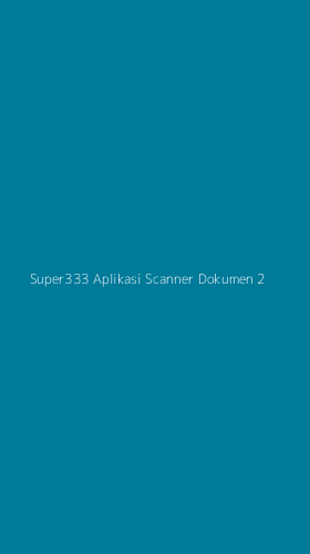 Tampilan Antarmuka Aplikasi Super333 Aplikasi Scanner Dokumen - 2
