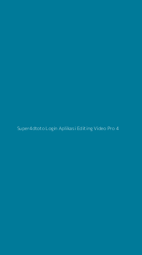 Tampilan Antarmuka Aplikasi Super4dtoto Login Aplikasi Editing Video Pro - 4