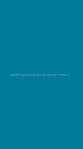 Tampilan Antarmuka Aplikasi Super88 Original Kumpulan Link Alternatif Terbaru - 2