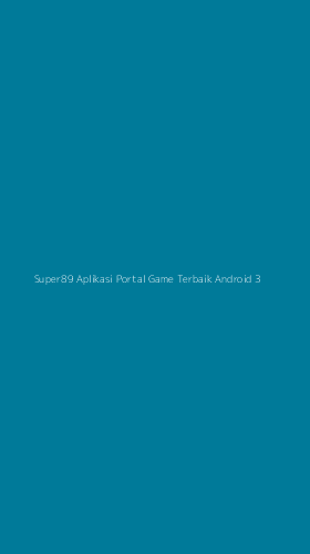 Tampilan Antarmuka Aplikasi Super89 Aplikasi Portal Game Terbaik Android - 3