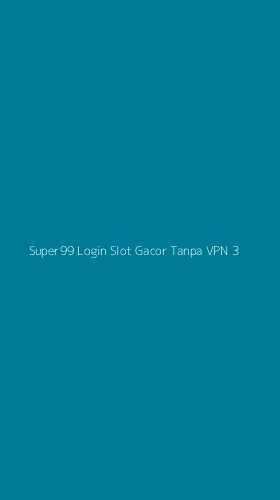 Tampilan Antarmuka Aplikasi Super99 Login Slot Gacor Tanpa Vpn - 3