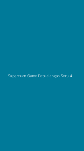 Tampilan Antarmuka Aplikasi Supercuan Game Petualangan Seru - 4