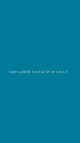 Tampilan Antarmuka Aplikasi Supercuan888 Tutorial Server Linux - 3