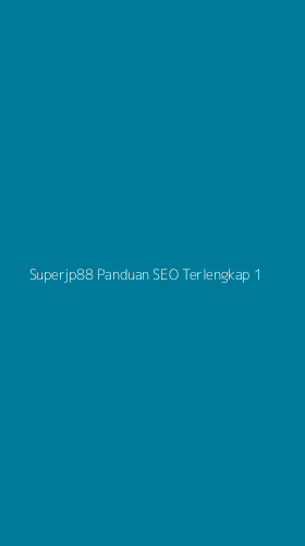 Tampilan Antarmuka Aplikasi Superjp88 Panduan Seo Terlengkap - 1
