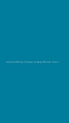Tampilan Antarmuka Aplikasi Superkoin88 App Panduan Lengkap Bermain Aman - 1