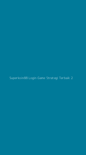 Tampilan Antarmuka Aplikasi Superkoin88 Login Game Strategi Terbaik - 2